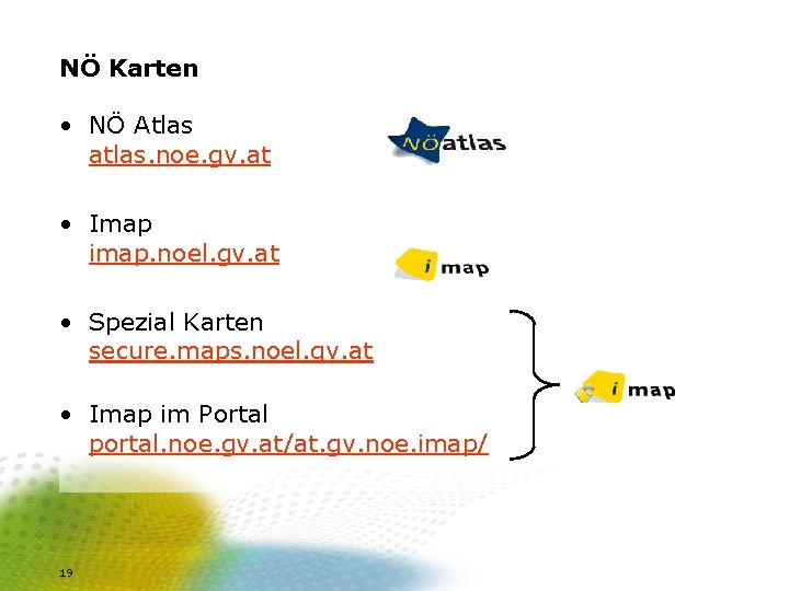 NÖ Karten • NÖ Atlas atlas. noe. gv. at • Imap imap. noel. gv.