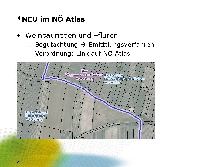 *NEU im NÖ Atlas • Weinbaurieden und –fluren – Begutachtung Emitttlungsverfahren – Verordnung: Link