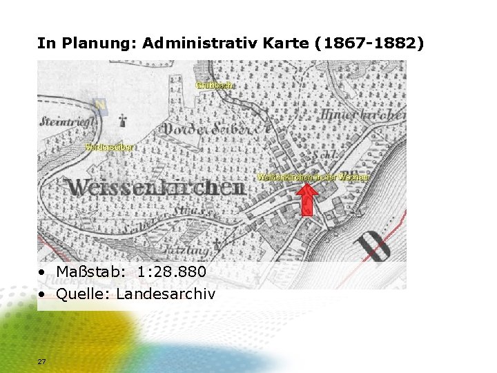 In Planung: Administrativ Karte (1867 -1882) • Maßstab: 1: 28. 880 • Quelle: Landesarchiv