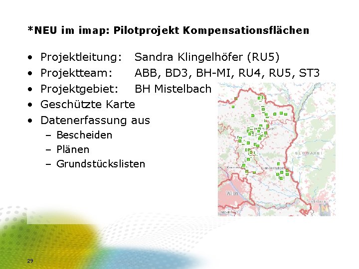 *NEU im imap: Pilotprojekt Kompensationsflächen • • • Projektleitung: Sandra Klingelhöfer (RU 5) Projektteam: