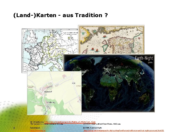 (Land-)Karten - aus Tradition ? © wikipedia. org, http: //en. wikipedia. org/wiki/Table_of_Historical_Maps Old Saxony