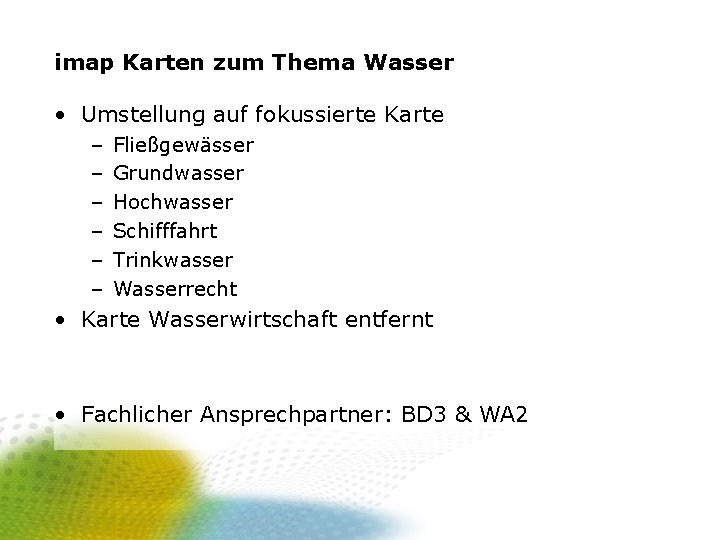 imap Karten zum Thema Wasser • Umstellung auf fokussierte Karte – – – Fließgewässer