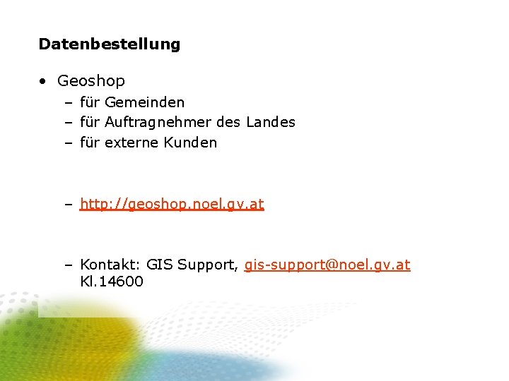 Datenbestellung • Geoshop – für Gemeinden – für Auftragnehmer des Landes – für externe