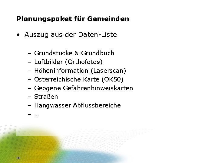 Planungspaket für Gemeinden • Auszug aus der Daten-Liste – – – – 38 Grundstücke