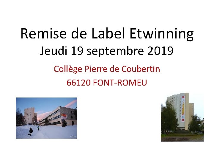 Remise de Label Etwinning Jeudi 19 septembre 2019 Collège Pierre de Coubertin 66120 FONT-ROMEU