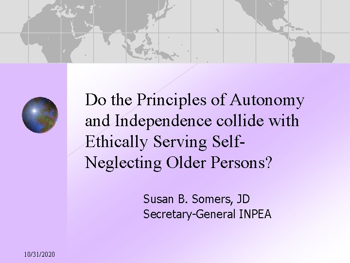 Do the Principles of Autonomy and Independence collide with Ethically Serving Self. Neglecting Older