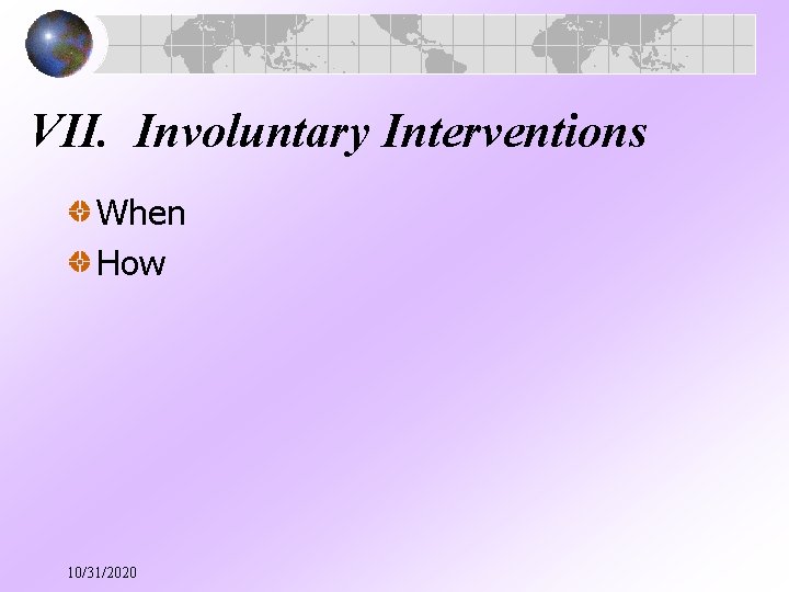 VII. Involuntary Interventions When How 10/31/2020 