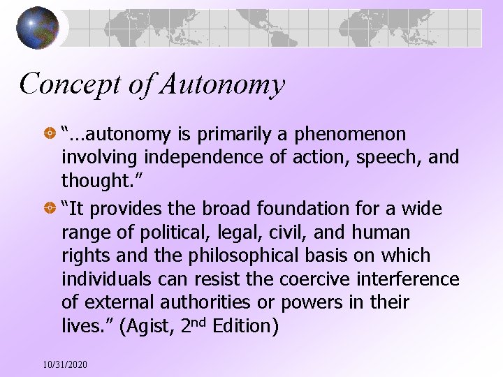 Concept of Autonomy “…autonomy is primarily a phenomenon involving independence of action, speech, and