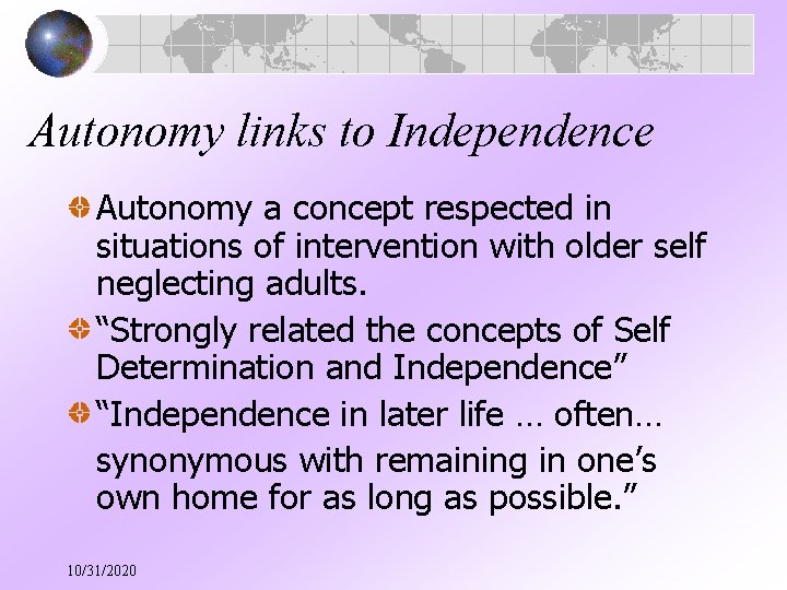 Autonomy links to Independence Autonomy a concept respected in situations of intervention with older