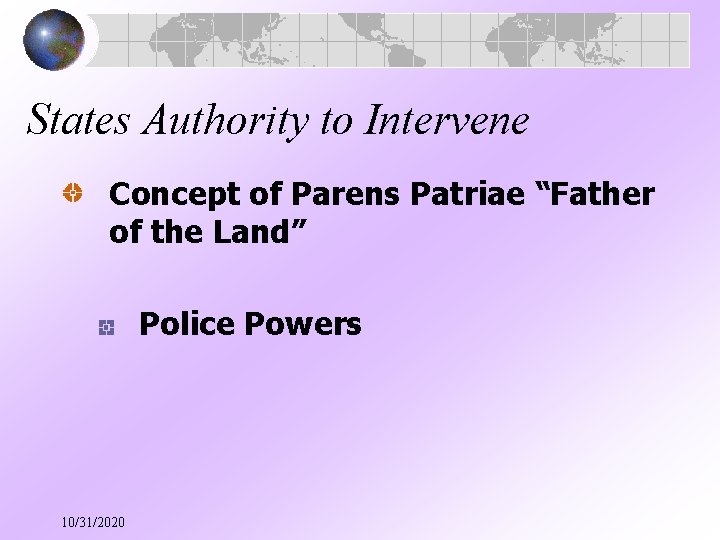 States Authority to Intervene Concept of Parens Patriae “Father of the Land” Police Powers