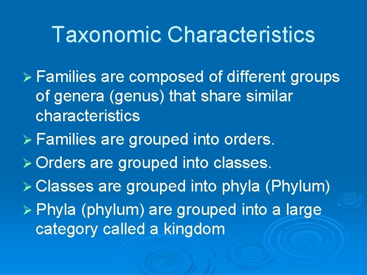 Taxonomic Characteristics Ø Families are composed of different groups of genera (genus) that share