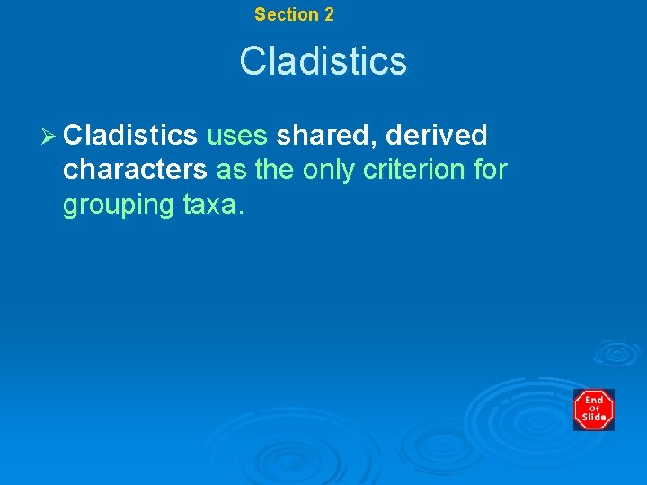 Chapter 17 Section 2 Systematics Cladistics Ø Cladistics uses shared, derived characters as the