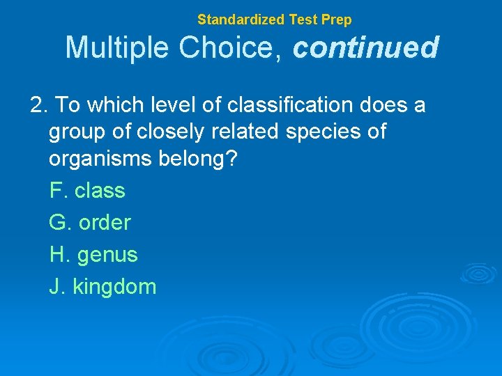 Chapter 17 Standardized Test Prep Multiple Choice, continued 2. To which level of classification