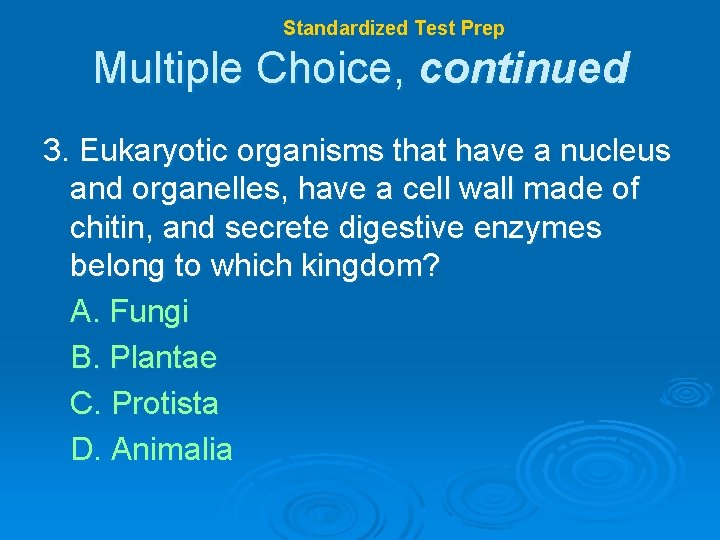 Chapter 17 Standardized Test Prep Multiple Choice, continued 3. Eukaryotic organisms that have a