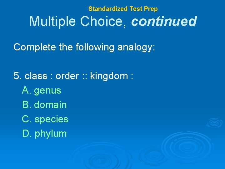 Chapter 17 Standardized Test Prep Multiple Choice, continued Complete the following analogy: 5. class