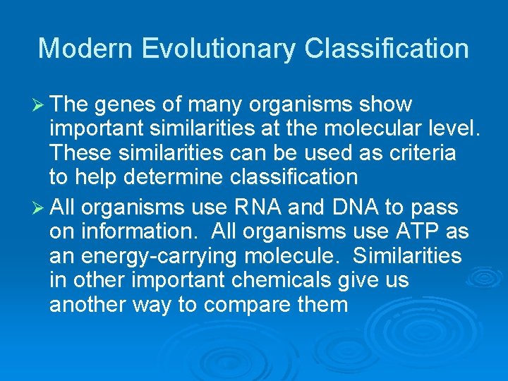 Modern Evolutionary Classification Ø The genes of many organisms show important similarities at the