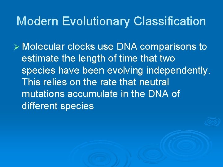 Modern Evolutionary Classification Ø Molecular clocks use DNA comparisons to estimate the length of