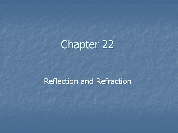 Chapter 22 Reflection and Refraction 