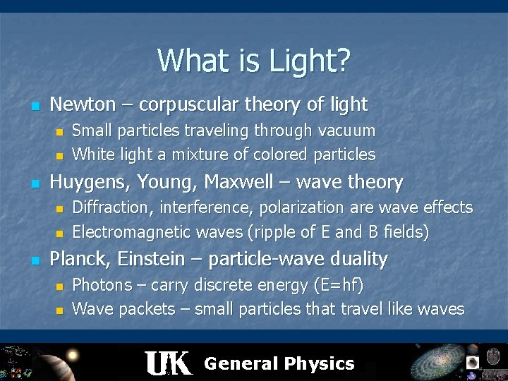 What is Light? n Newton – corpuscular theory of light n n n Huygens,