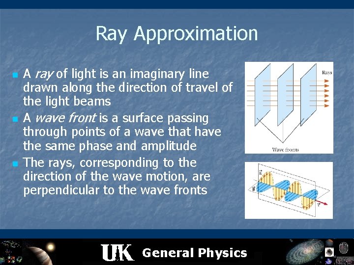 Ray Approximation n A ray of light is an imaginary line drawn along the