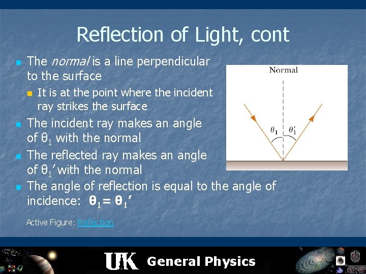 Reflection of Light, cont n The normal is a line perpendicular to the surface