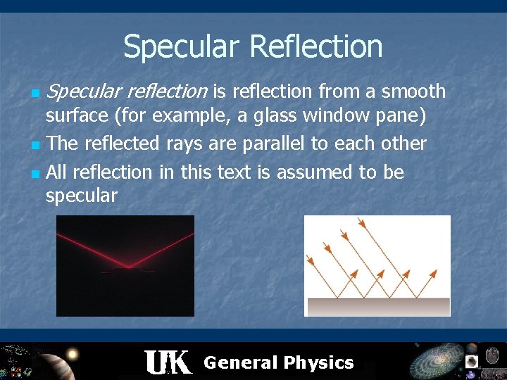 Specular Reflection n Specular reflection is reflection from a smooth surface (for example, a