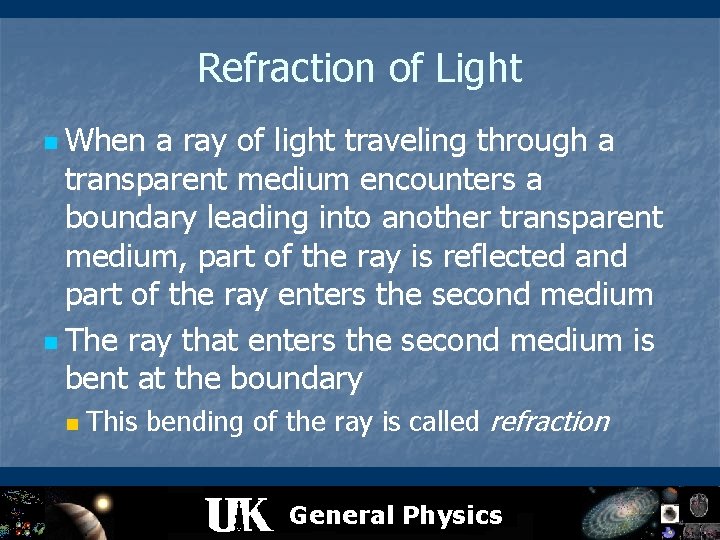Refraction of Light n When a ray of light traveling through a transparent medium