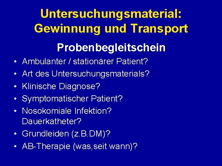 Untersuchungsmaterial: Gewinnung und Transport Probenbegleitschein • • • Ambulanter / stationärer Patient? Art des Untersuchungsmaterial: Gewinnung und Transport Probenbegleitschein • • • Ambulanter / stationärer Patient? Art des
