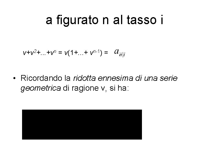 a figurato n al tasso i v+v 2+. . . +vn = v(1+. .