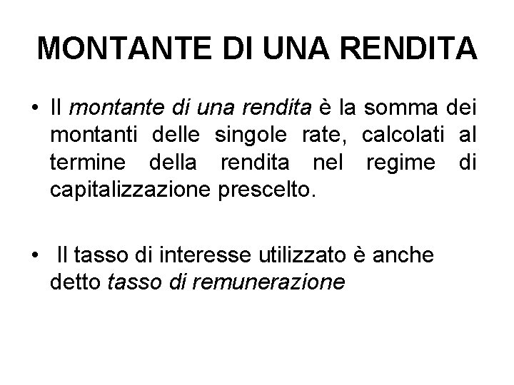 MONTANTE DI UNA RENDITA • Il montante di una rendita è la somma dei