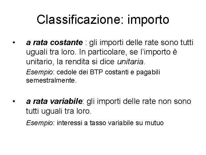 Classificazione: importo • a rata costante : gli importi delle rate sono tutti uguali