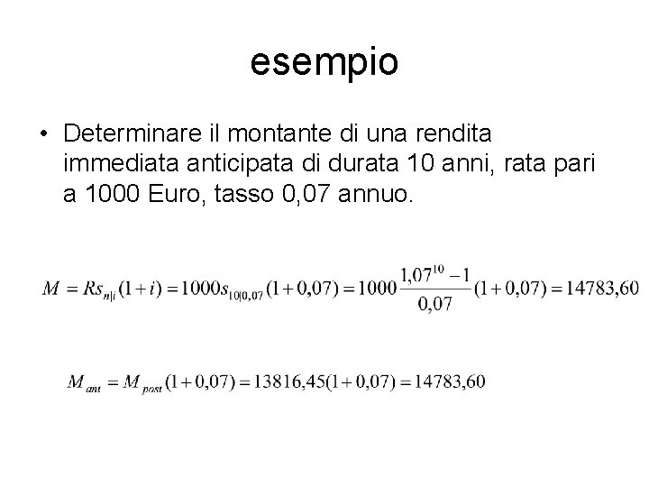 esempio • Determinare il montante di una rendita immediata anticipata di durata 10 anni,