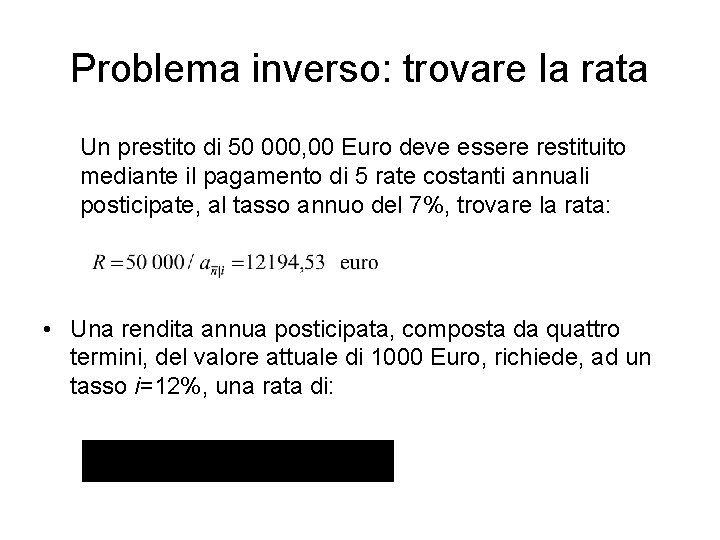 Problema inverso: trovare la rata Un prestito di 50 000, 00 Euro deve essere