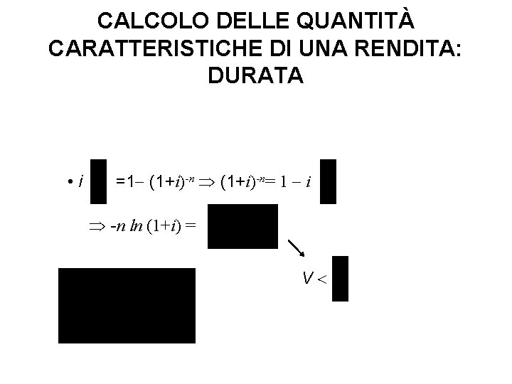 CALCOLO DELLE QUANTITÀ CARATTERISTICHE DI UNA RENDITA: DURATA • i =1 (1+i)-n= 1 i