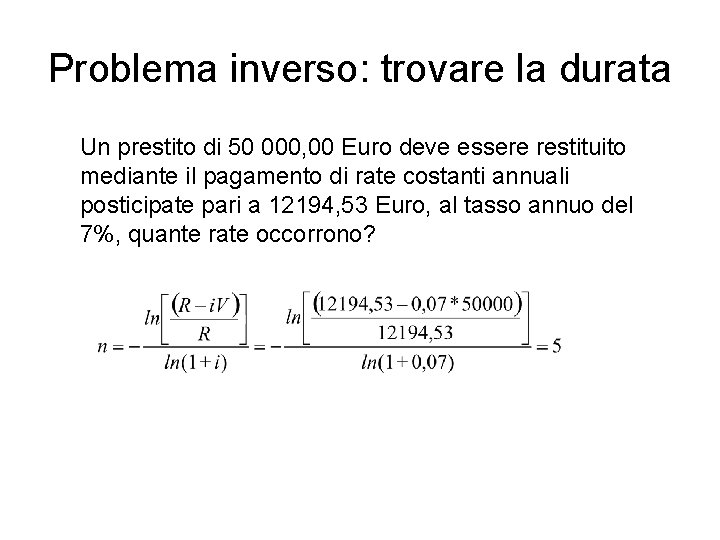 Problema inverso: trovare la durata Un prestito di 50 000, 00 Euro deve essere