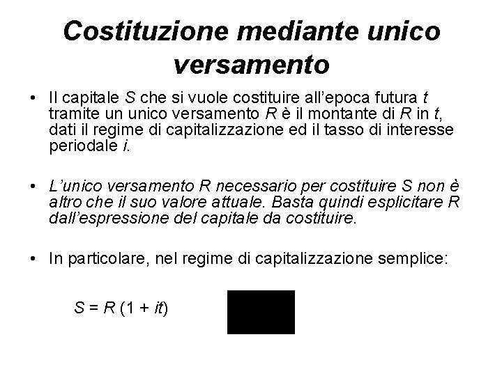 Costituzione mediante unico versamento • Il capitale S che si vuole costituire all’epoca futura