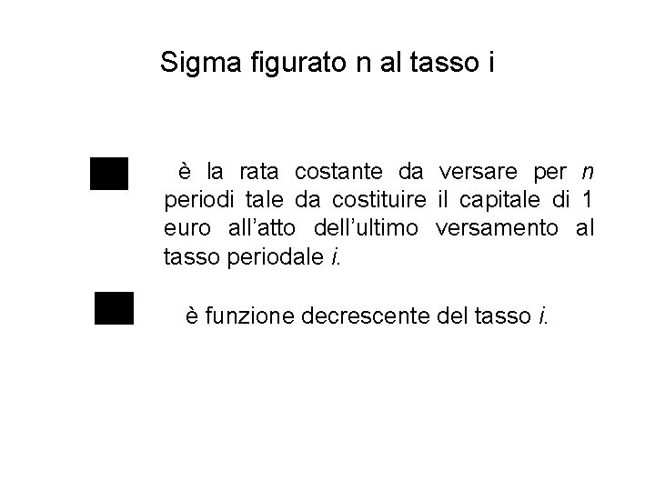 Sigma figurato n al tasso i è la rata costante da versare per n