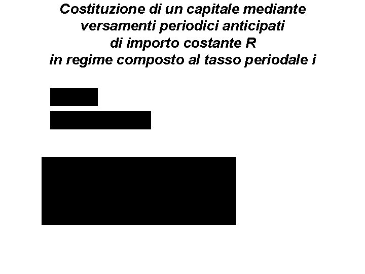 Costituzione di un capitale mediante versamenti periodici anticipati di importo costante R in regime