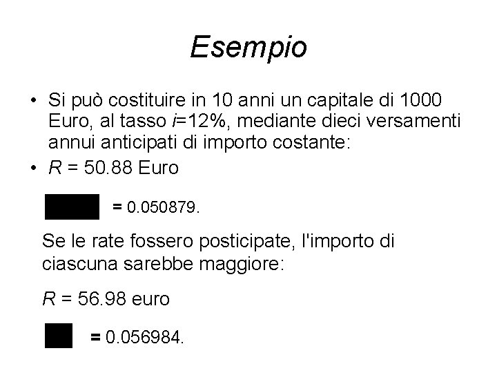 Esempio • Si può costituire in 10 anni un capitale di 1000 Euro, al