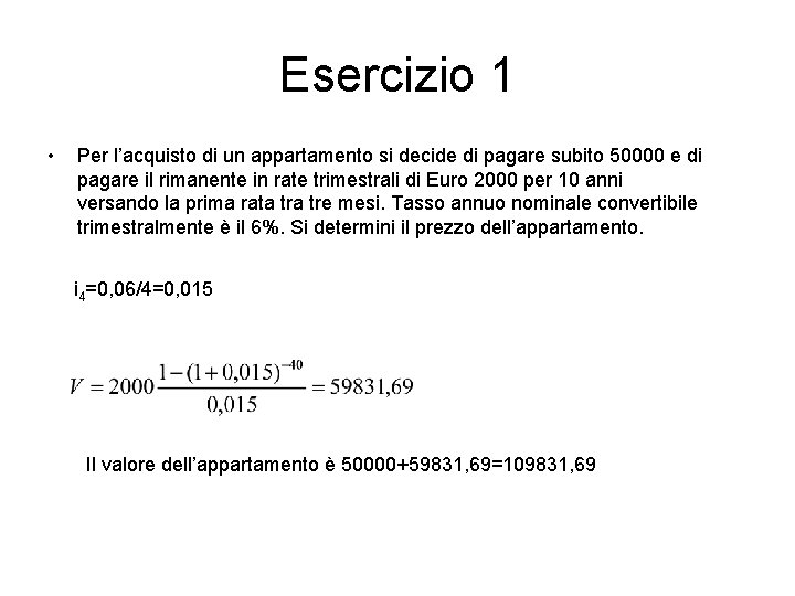 Esercizio 1 • Per l’acquisto di un appartamento si decide di pagare subito 50000