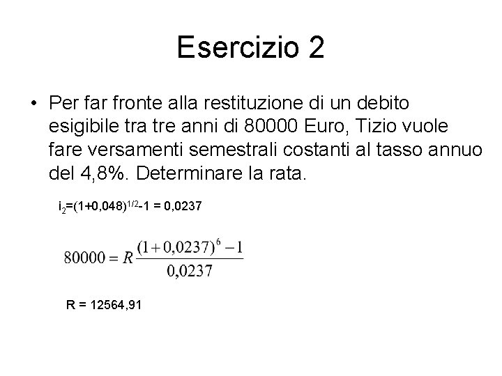 Esercizio 2 • Per far fronte alla restituzione di un debito esigibile tra tre