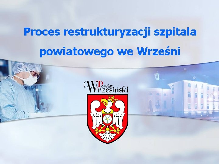Proces restrukturyzacji szpitala powiatowego we Wrześni 