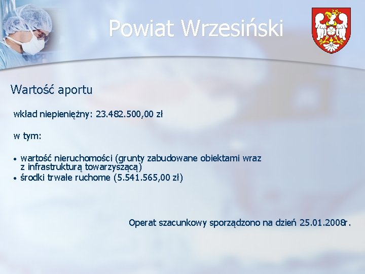 Powiat Wrzesiński Wartość aportu wkład niepieniężny: 23. 482. 500, 00 zł w tym: •