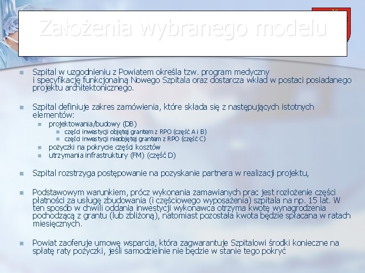 Założenia wybranego modelu Powiat Wrzesiński n Szpital w uzgodnieniu z Powiatem określa tzw. program