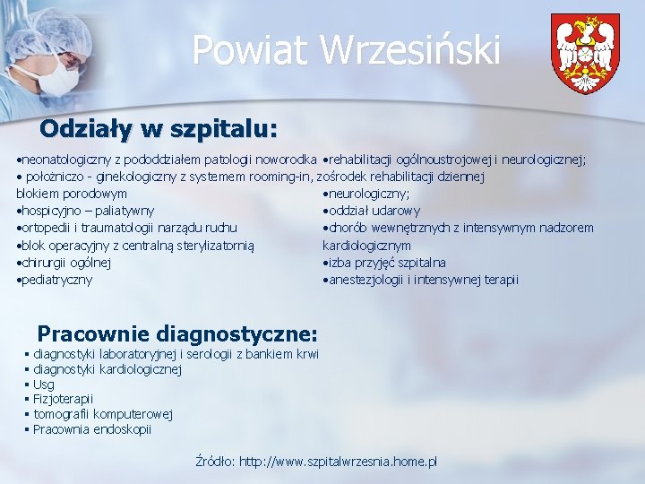 Powiat Wrzesiński Odziały w szpitalu: • neonatologiczny z pododdziałem patologii noworodka • rehabilitacji ogólnoustrojowej