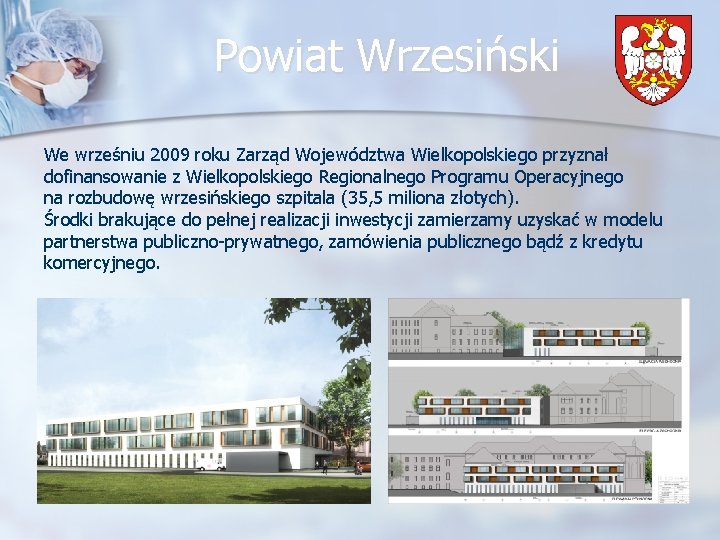 Powiat Wrzesiński We wrześniu 2009 roku Zarząd Województwa Wielkopolskiego przyznał dofinansowanie z Wielkopolskiego Regionalnego