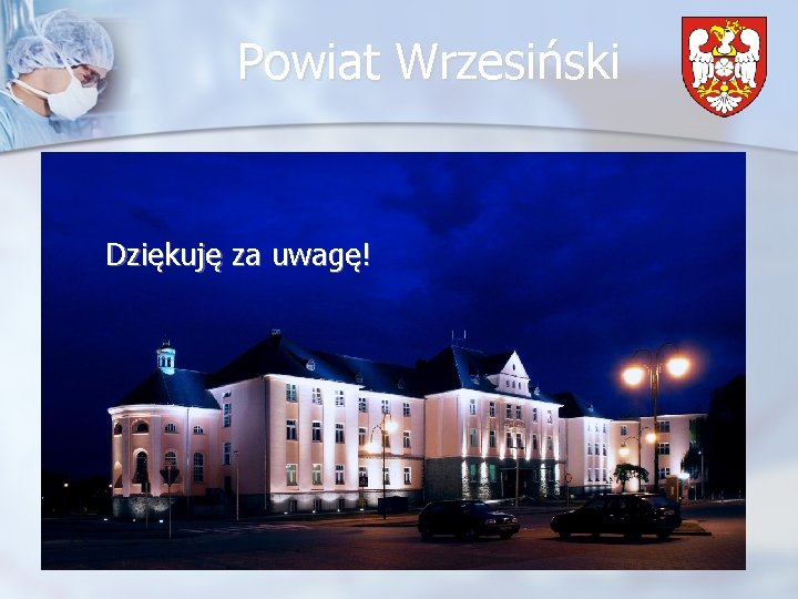 Powiat Wrzesiński Dziękuję za uwagę! 