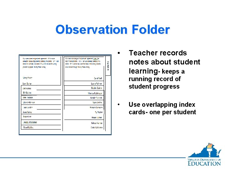 Observation Folder • Teacher records notes about student learning- keeps a running record of