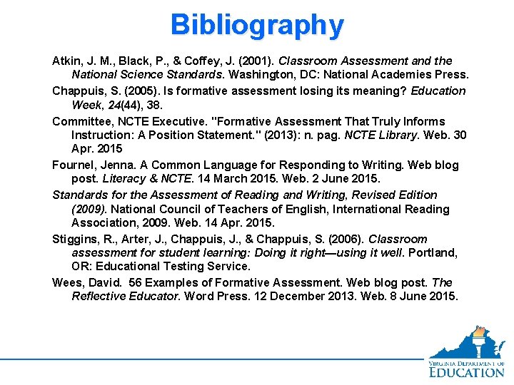 Bibliography Atkin, J. M. , Black, P. , & Coffey, J. (2001). Classroom Assessment