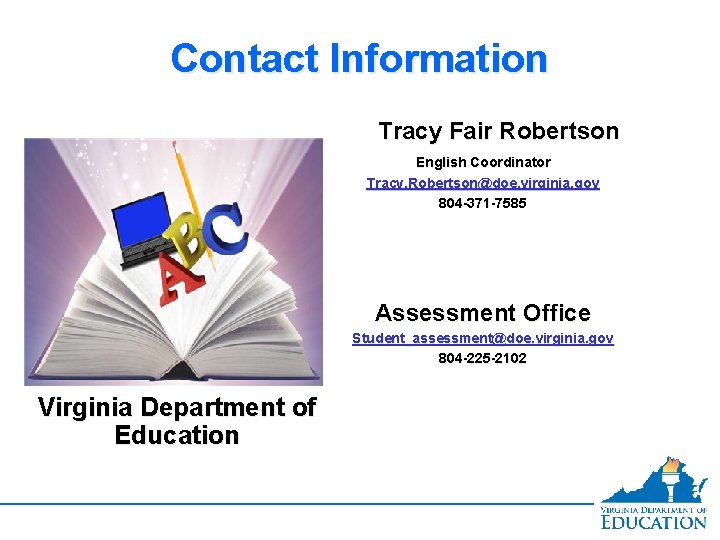 Contact Information Tracy Fair Robertson English Coordinator Tracy. Robertson@doe. virginia. gov 804 -371 -7585